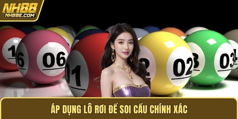 Áp dụng lô rơi để soi cầu chính xác