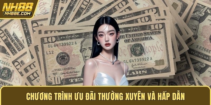 Chương trình ưu đãi thường xuyên và hấp dẫn