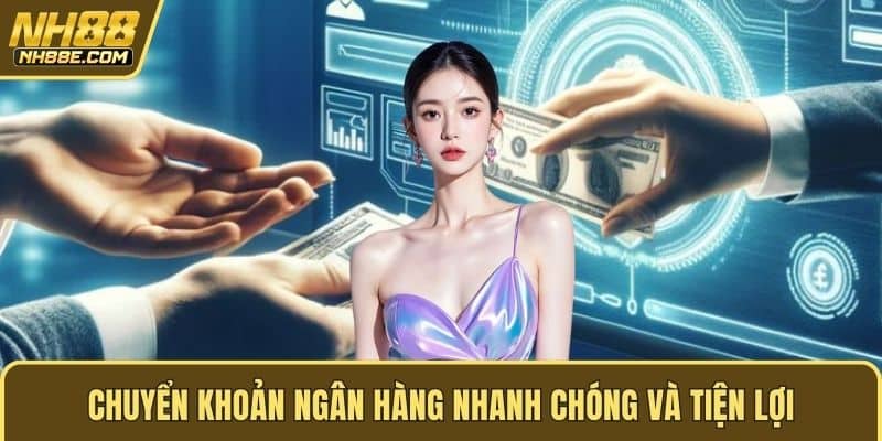 Chuyển khoản ngân hàng nhanh chóng và tiện lợi