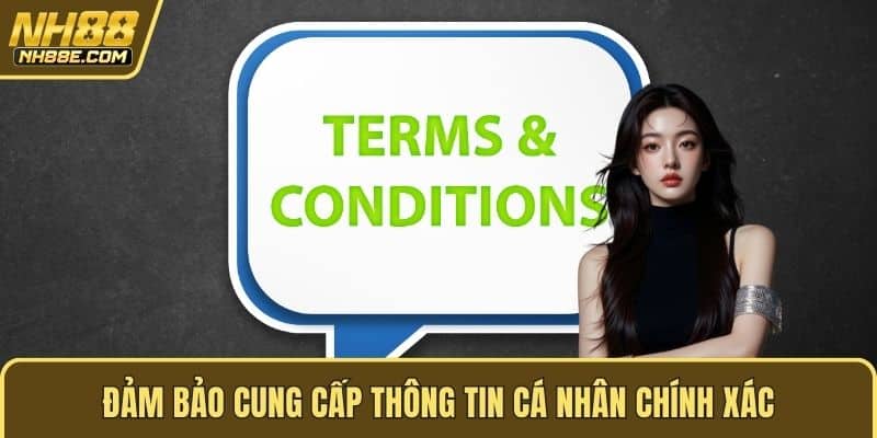 Đảm bảo cung cấp thông tin cá nhân chính xác