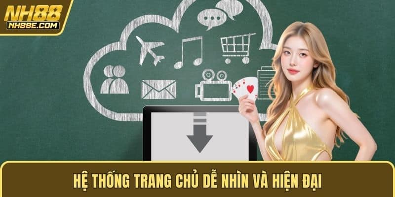 Hệ thống trang chủ dễ nhìn và hiện đại