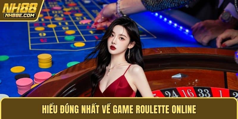 Hiểu đúng nhất về game roulette online