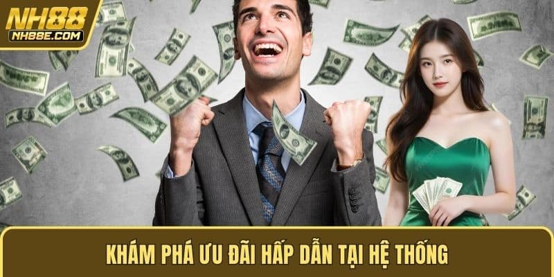 Khám phá ưu đãi hấp dẫn tại hệ thống
