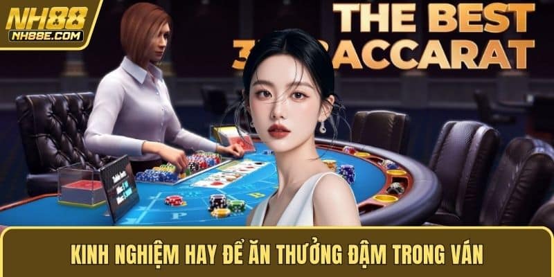 Kinh nghiệm hay để ăn thưởng đậm trong ván