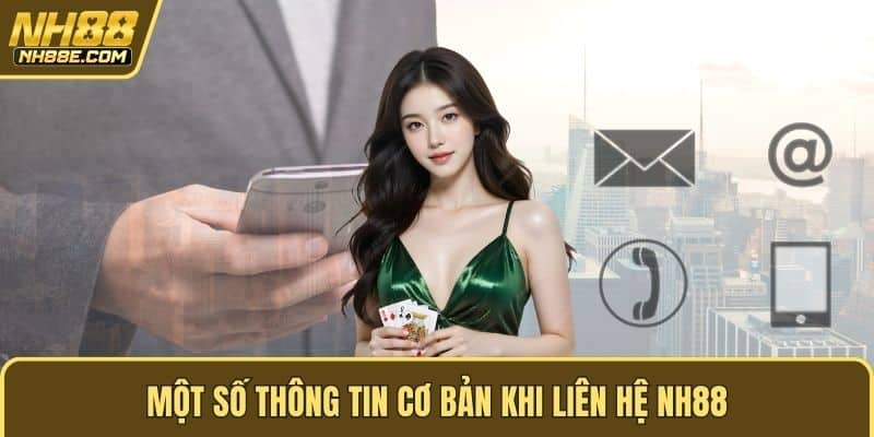 Một số thông tin cơ bản khi liên hệ NH88
