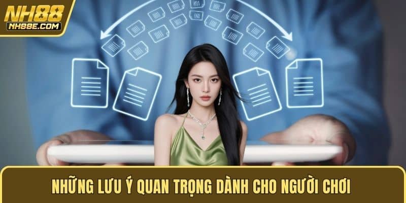 Những lưu ý quan trọng dành cho người chơi 