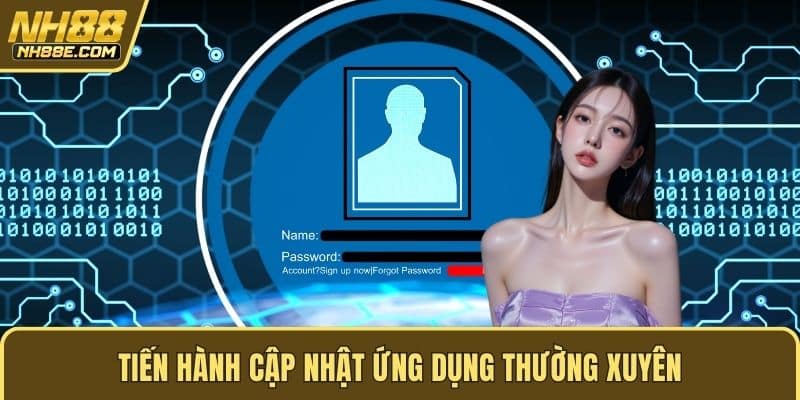 Tiến hành cập nhật ứng dụng thường xuyên