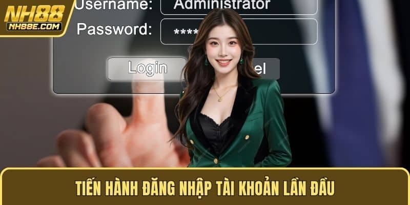 Tiến hành đăng nhập tài khoản lần đầu