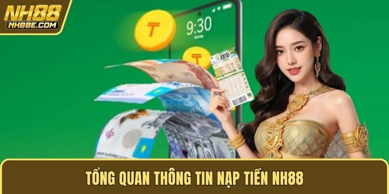 Tổng quan thông tin nạp tiền NH88