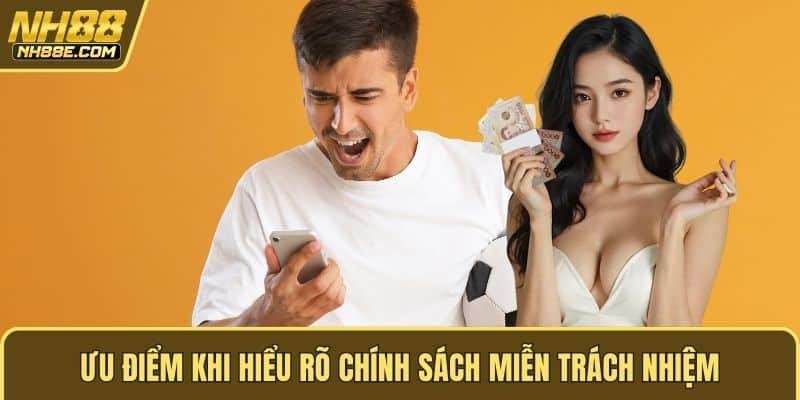 Ưu điểm khi hiểu rõ chính sách miễn trách nhiệm